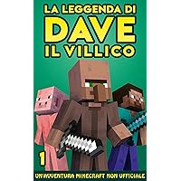 La Leggenda Di Dave Il Villico 1: Un'avventura Minecraft non ufficiale (Italian Edition) La Leggenda Di Dave Il Villico 1: Un'avventura Minecraft non ufficiale (Italian Edition) Kindle