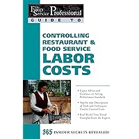 The Food Service Professionals Guide To: Controlling Restaurant & Food Service Labor Costs The Food Service Professionals Guide To: Controlling Restaurant & Food Service Labor Costs Paperback Kindle