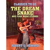 The Dream Snake and four more stories (Classics To Go) The Dream Snake and four more stories (Classics To Go) Kindle