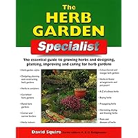 The Herb Garden Specialist: The Essential Guide to Growing Herbs and Designing, Planting, Improving and Caring for Herb Gardens (Specialist Series) The Herb Garden Specialist: The Essential Guide to Growing Herbs and Designing, Planting, Improving and Caring for Herb Gardens (Specialist Series) Paperback