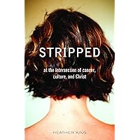 Stripped: At the Intersection of Cancer, Culture, and Christ Stripped: At the Intersection of Cancer, Culture, and Christ Paperback