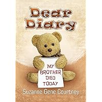 Dear Diary: My Brother Died Today Dear Diary: My Brother Died Today Kindle Paperback