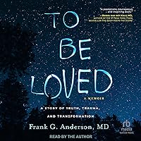 To Be Loved: A Story of Truth, Trauma, and Transformation To Be Loved: A Story of Truth, Trauma, and Transformation Hardcover Audible Audiobook Kindle