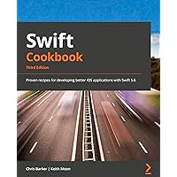 Swift Cookbook: Proven recipes for developing robust iOS applications with Swift 5.9 Swift Cookbook: Proven recipes for developing robust iOS applications with Swift 5.9 Kindle Paperback