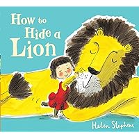 How to Hide a Lion [Paperback] [Jan 01, 2012] Helen Stephens How to Hide a Lion [Paperback] [Jan 01, 2012] Helen Stephens Paperback Kindle Hardcover Board book