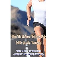 How to Reduce Tummy Fat With Cardio Training: The Most Effective Cardio Training Method