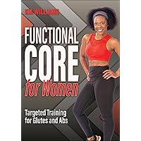 Functional Core for Women: Targeted Training for Glutes and Abs Functional Core for Women: Targeted Training for Glutes and Abs Paperback Kindle