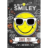 My Life in Smiley (Book 3 in Smiley series): Save Me! My Life in Smiley (Book 3 in Smiley series): Save Me! Kindle Hardcover