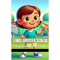 Lenas großer Schlag: Kurzgeschichten für Kinder (Kurzgeschichten zum Einschlafen) (German Edition)