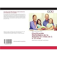 Clasificación Morfológica de la Anemia en niños de 1 a 12 años: Anemia en niños de 1 a 12 años (Spanish Edition)