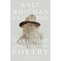 Walt Whitman and the Making of Jewish American Poetry (Iowa Whitman Series) Walt Whitman and the Making of Jewish American Poetry (Iowa Whitman Series) Paperback Kindle