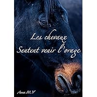 Les chevaux sentent venir l'orage (French Edition) Les chevaux sentent venir l'orage (French Edition) Kindle Paperback