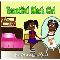 Beautiful Black Girl (Love the Skin You're In Series Book 1) Beautiful Black Girl (Love the Skin You're In Series Book 1) Kindle Paperback