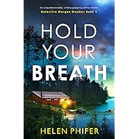 Hold Your Breath: An unputdownable, utterly gripping crime thriller (Detective Morgan Brookes Book 9) Hold Your Breath: An unputdownable, utterly gripping crime thriller (Detective Morgan Brookes Book 9) Kindle Audible Audiobook Paperback