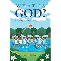 What is God?: A RustyaEUR(tm)s Neighborhood Series What is God?: A RustyaEUR(tm)s Neighborhood Series Kindle Paperback