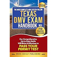 The Most Complete and Easy-to-Follow Texas DMV Exam Handbook with 250 Practice Questions: Our Comprehensive, Up-to-Date Guide Will Make It Effortless to Pass Your Permit Test
