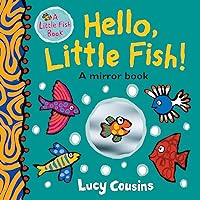 Hello, Little Fish!: A Mirror Book Hello, Little Fish!: A Mirror Book Board book