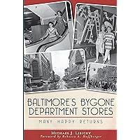 Baltimore's Bygone Department Stores: Many Happy Returns (Landmarks) Baltimore's Bygone Department Stores: Many Happy Returns (Landmarks) Paperback Kindle Hardcover
