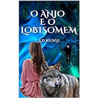 O Anjo e o Lobisomem (Portuguese Edition) O Anjo e o Lobisomem (Portuguese Edition) Kindle Paperback