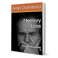 Memory Loss: How you can deal with it