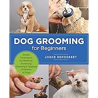 Dog Grooming for Beginners: Simple Techniques for Washing, Trimming, Cleaning & Clipping All Breeds of Dogs (New Shoe Press) Dog Grooming for Beginners: Simple Techniques for Washing, Trimming, Cleaning & Clipping All Breeds of Dogs (New Shoe Press) Paperback Kindle