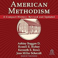 American Methodism: A Compact History: Revised and Updated American Methodism: A Compact History: Revised and Updated Paperback Kindle Audible Audiobook Audio CD