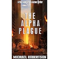 The Alpha Plague: A Post-Apocalyptic Action Thriller The Alpha Plague: A Post-Apocalyptic Action Thriller Kindle Hardcover Paperback