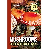 Mushrooms of the Pacific Northwest, Revised Edition (A Timber Press Field Guide) Mushrooms of the Pacific Northwest, Revised Edition (A Timber Press Field Guide) Flexibound Kindle Paperback