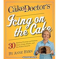 The Cake Mix Doctor's Icing On the Cake: 30 Fabulous Frostings and Glorious Glazes, Icings, Drizzles, and One Perfect Ganache: A Workman Short The Cake Mix Doctor's Icing On the Cake: 30 Fabulous Frostings and Glorious Glazes, Icings, Drizzles, and One Perfect Ganache: A Workman Short Kindle