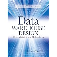 Data Warehouse Design: Modern Principles and Methodologies Data Warehouse Design: Modern Principles and Methodologies Kindle Paperback