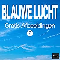 BLAUWE LUCHT Gratis Afbeeldingen 2 BEIZ images - Gratis Stockfoto's (Dutch Edition) BLAUWE LUCHT Gratis Afbeeldingen 2 BEIZ images - Gratis Stockfoto's (Dutch Edition) Kindle