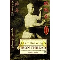 Iron Thread. Southern Shaolin Hung Gar Kung Fu Classics Series Iron Thread. Southern Shaolin Hung Gar Kung Fu Classics Series Paperback