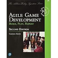 Agile Game Development: Build, Play, Repeat (Addison-Wesley Signature Series (Cohn)) Agile Game Development: Build, Play, Repeat (Addison-Wesley Signature Series (Cohn)) Paperback