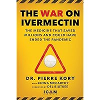 War on Ivermectin: The Medicine that Saved Millions and Could Have Ended the Pandemic War on Ivermectin: The Medicine that Saved Millions and Could Have Ended the Pandemic Hardcover Audible Audiobook Kindle