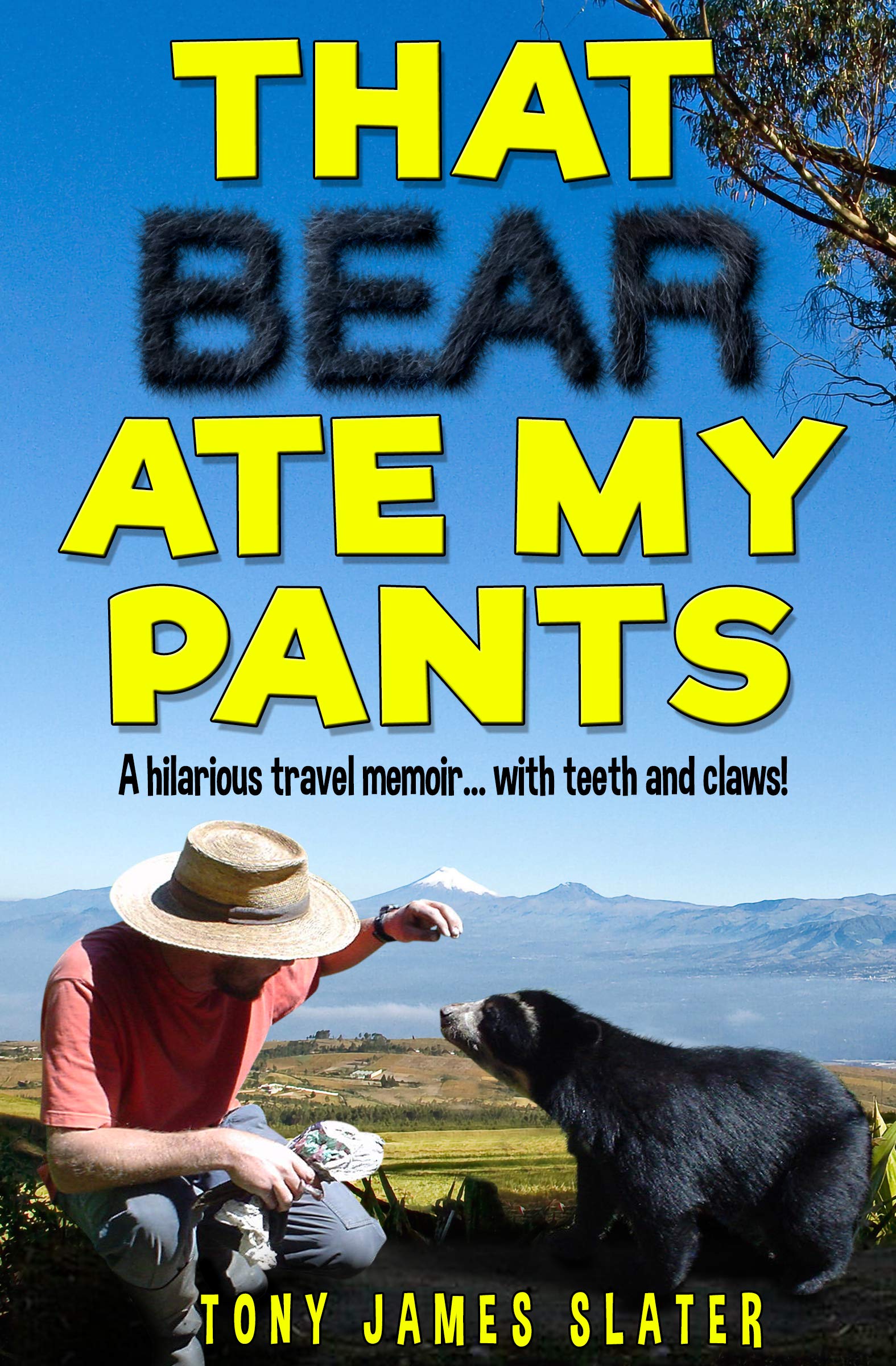 That Bear Ate My Pants: A Comedy Memoir... with Teeth and Claws! (Adventure Without End Book 1)