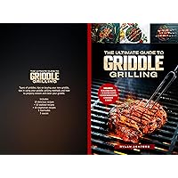 The Ultimate Griddle Grilling Guide : Tips, types, care and recipies The Ultimate Griddle Grilling Guide : Tips, types, care and recipies Kindle Paperback