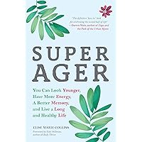 Super Ager: You Can Look Younger, Have More Energy, a Better Memory, and Live a Long and Healthy Life (Aging Healthy, Staying Young) Super Ager: You Can Look Younger, Have More Energy, a Better Memory, and Live a Long and Healthy Life (Aging Healthy, Staying Young) Paperback Kindle Audible Audiobook Audio CD