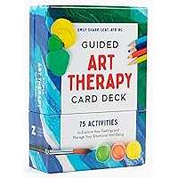 Guided Art Therapy Card Deck: 75 Activities to Explore Your Feelings and Manage Your Emotional Well-Being Guided Art Therapy Card Deck: 75 Activities to Explore Your Feelings and Manage Your Emotional Well-Being Cards