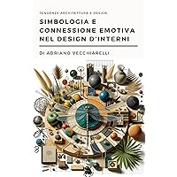 Simbologia e connessione emotiva nel design di interni (Italian Edition) Simbologia e connessione emotiva nel design di interni (Italian Edition) Kindle
