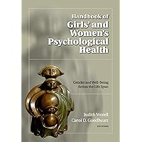 Handbook of Girls' and Women's Psychological Health (Oxford Series in Clinical Psychology) Handbook of Girls' and Women's Psychological Health (Oxford Series in Clinical Psychology) Kindle Hardcover