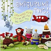 Amigurumi Two!: Crocheted Toys for Me and You and Baby Too Amigurumi Two!: Crocheted Toys for Me and You and Baby Too Paperback