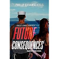 Future Consequences (East End Series Book 1)
