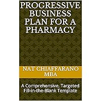 Progressive Business Plan for a Pharmacy: A Comprehensive, Targeted Fill-in-the-Blank Template