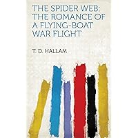 The Spider Web: The Romance of a Flying-Boat War Flight