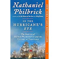 In the Hurricane's Eye: The Genius of George Washington and the Victory at Yorktown (The American Revolution Series) In the Hurricane's Eye: The Genius of George Washington and the Victory at Yorktown (The American Revolution Series) Paperback Audible Audiobook Kindle Hardcover Audio CD