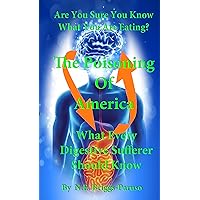 Are You Sure You Know What You're Eating? The Poisoning of America: What Every Digestive Sufferer Should Know! Are You Sure You Know What You're Eating? The Poisoning of America: What Every Digestive Sufferer Should Know! Kindle