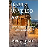 Umbria Unveiled 2024: Welcome To The Most Beautiful,Medieval Region In Italy,The Home Of World's Best Art Gallery & Origin Of The Great Red-Wine Where History Married Adventure.Welcome To Green Heart Umbria Unveiled 2024: Welcome To The Most Beautiful,Medieval Region In Italy,The Home Of World's Best Art Gallery & Origin Of The Great Red-Wine Where History Married Adventure.Welcome To Green Heart Kindle Hardcover Paperback