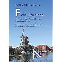 F wie Friesland: Der etwas andere Revierführer für Motorbootskipper F wie Friesland: Der etwas andere Revierführer für Motorbootskipper Kindle Edition Paperback