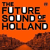 The Future Sound Of Holland The Future Sound Of Holland MP3 Music