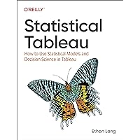 Statistical Tableau: How to Use Statistical Models and Decision Science in Tableau Statistical Tableau: How to Use Statistical Models and Decision Science in Tableau Paperback Kindle